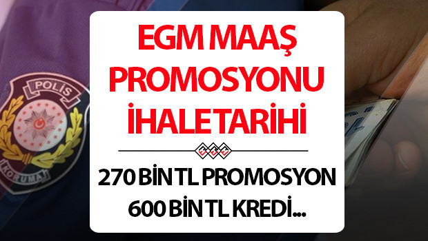egm promosyon ihale tarihi ne zaman polislere maas promosyonunda 270 bin tl nakdi odeme ve 600 bin tl sifir faizli kredi talebi gSsiVB4f.jpg