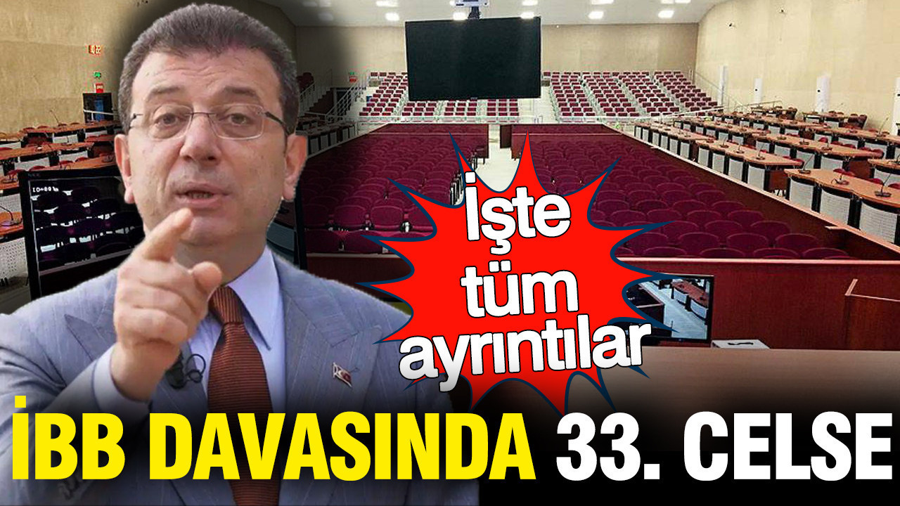 İBB Davasında 33. Duruşma: Önemli Gelişmeler ve Ayrıntılar